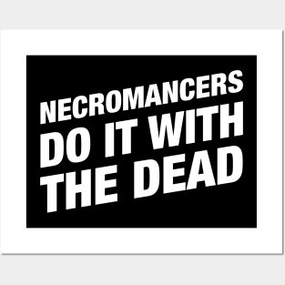 Necromancers Do It With The Dead - Necromancer RPG Posters and Art